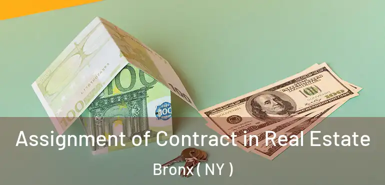  Assignment of Contract in Real Estate Bronx ( NY )