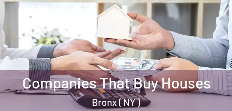  Companies That Buy Houses Bronx ( NY )
