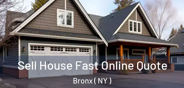  Sell House Fast Online Quote Bronx ( NY )
